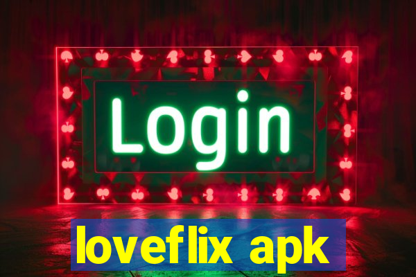 loveflix apk